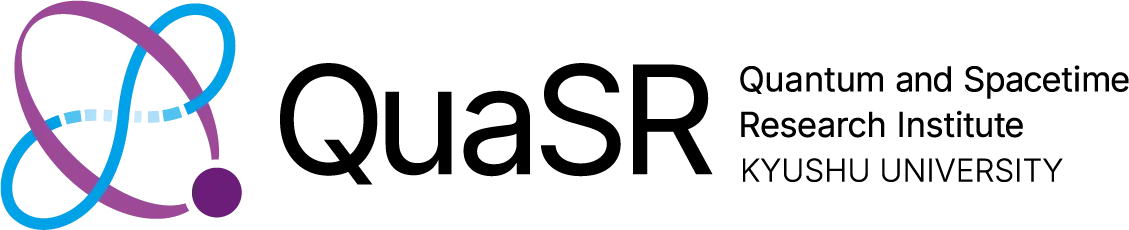 QuaSR Quantum and Spacetime Research Institute KYUSHU UNIVERSITY